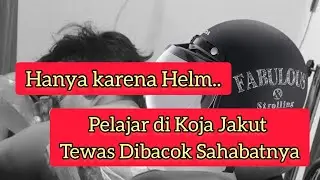 Hanya karena Helm, Pelajar di Koja Jakut Tewas Dibacok Sahabatnya(@for-jitv1393