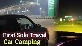 First Solo Travel & Car Camping on Motorway | 600km Night Drive