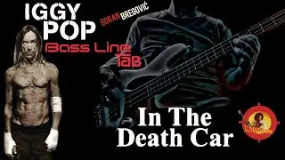 IGGY POP - GORAN BREGOVIC -  - IN THE DEATH CAR -  BASS COVER & TAB - SOUNDTRACK : ARIZONA DREAM