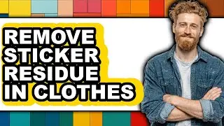 How to Remove Sticker Residue in Clothes (only Way)