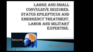 67. Large and small convulsive seizures.