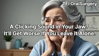 A Clicking Sound in Your Jaw? It'll Get Worse If You Leave It Alone!