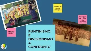 Puntinismo e divisionismo a confronto - videolezione Arte e Immagine  - Classi terze