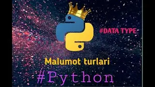 PYTHONDA MALUMOT TURLARI, DATA TYPE | PYTHON DASTURLASH TILI 3-DARS