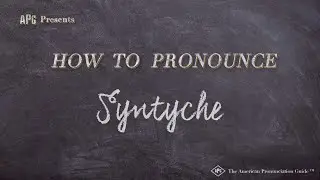 How to Pronounce Syntyche (Real Life Examples!)