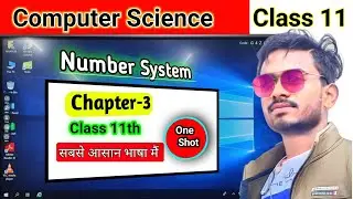 Class 11 Computer Science | Chapter(3)|| Number System || Full Chapter Complete | सबसे आसान भाषा मैं