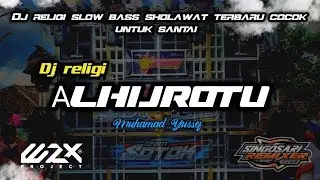 DJ RELIGI SLOW BASS AL HIJROTU VIRAL TERBARU