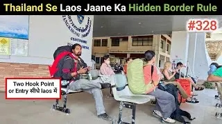 A Complete Guide to Thailand–Laos Land Border Entry !! Ep- 328
