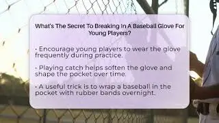 What's The Secret To Breaking In A Baseball Glove For Young Players? - Baseball Equipment Hub