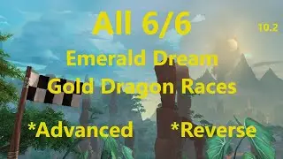 All 6 Emerald Dream Advanced & Reverse Gold Dragon Races (Dream Racer) | WoW Dragonflight 10.2