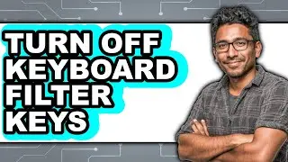 How to Turn Off Keyboard Filter Keys (updated)