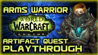 Evylyn - Arms Warrior Artifact Quest chain Full playthrough - Wow Legion Alpha warrior 7.0.1 pvp