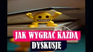 Jak WYGRAĆ dyskusję?