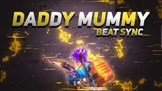 DADDY MUMMY BEAT SYNC🔥🔥🔥 SN EDITZ