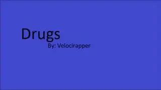 Velocirapper- Drugs