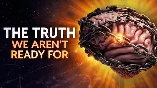 The Truth About the Universe We Aren&rsquo;t Ready For..