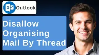 How To Disallow Organizing Mail By Thread On Microsoft Outlook [2026 Guide]