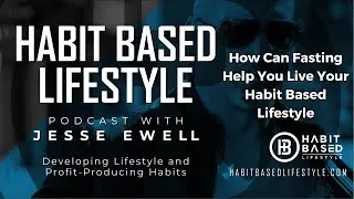 How Can Fasting Help You Live Your Habit Based Lifestyle