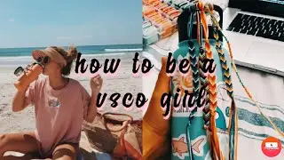 how to be a vsco girl | guide for vsco girl |  vsco aesthetic