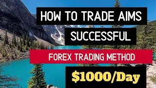 How to Trade AIMS - Successful Forex Trading Method