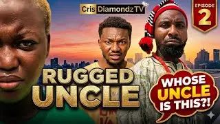 Rugged Uncle (RU) Ep 2  Sitcom Cris Diamondz  Ebypace 