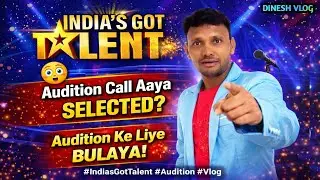 &ldquo;India&rsquo;s Got Talent Audition Call 😱 | Selected or Not? | Real Vlog&rdquo;🔥 | Audition Experience Vlog&rdquo;