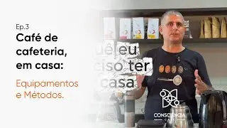 Como fazer um caf&eacute; de cafeteria em casa? Ep.3: EQUIPAMENTOS E M&Eacute;TODOS! | Consci&ecirc;ncia Caf&eacute;