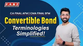 Convertible Bonds Terminologies & Calculations Simplified | CA Final AFM | CMA Final SFM