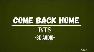COME BACK HOME - BTS (3D Audio)