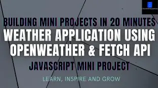 How To Build a Weather Application Using JavaScript | JavaScript Mini Project |Project in 20 minutes