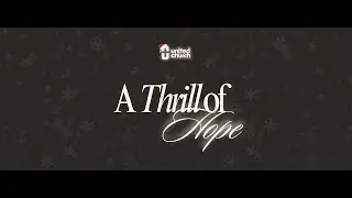 A Thrill of Hope: United Church Carol Service, Sunday 20th December 2025