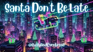 Santa Don't Be Late | Sushi & Cornbread Holiday Music (Official Audio)