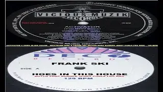 ACTIVATOR 4 HOES IN THIS HOUSE - WHATEVER GIRL & FRANK SKI (BUTCH ZURC BURNED JERRY CURLS FRO RMX)