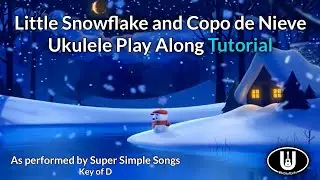Little Snowflake and Copo de Nieve Ukulele Play Along Tutorial