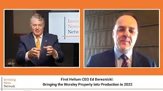 First Helium CEO Ed Bereznicki: Helium Production in nine to 12 months