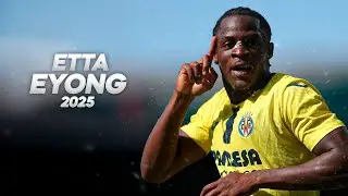Etta Eyong - Natural Goalscorer - 2025ᴴᴰ