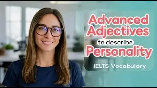 Advanced Adjectives to Describe Personality | IELTS Vocabulary