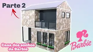 CASA DOS SONHOS DA BARBIE PARTE 2 | BARBIE'S DREAM HOUSE PART 2