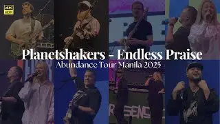Planetshakers - Endless Praise (Abundance Tour Manila 2025 Day 5)