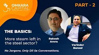 THE BASICS: STEEL SECTOR With Rakesh Arora- 2