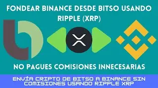 Fondear Binance desde Bitso usando XRP 🚀🔥 / TRANSFERIR de Bitso a Binance sin comisiones 👀