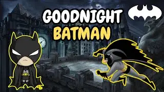Goodnight Batman - Bedtime Story for Toddlers