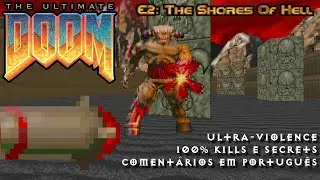 The Ultimate Doom - E2: The Shores Of Hell - UV Max + Pistol Start - Coment&aacute;rios em Portugu&ecirc;s
