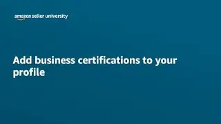 Add Amazon Business certifications to your profile