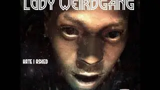 Lody Weirdgang -Hate I Asked (Weirdication 4.0)