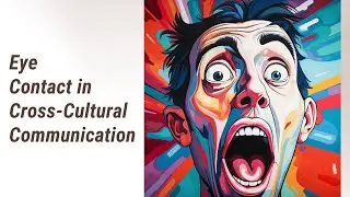 Decoding the Language of Eyes: Eye Contact in Cross-Cultural Communication