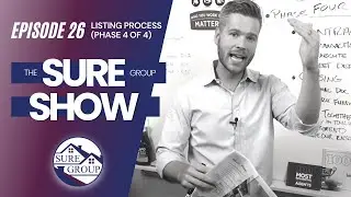 Listing Process (Phase 4 of 4) | SURE Sales Group Ep. 26