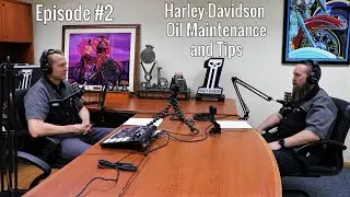 Podcast Ep#2 - Harley-Davidson Oil Maintenance Tips and Recommendations