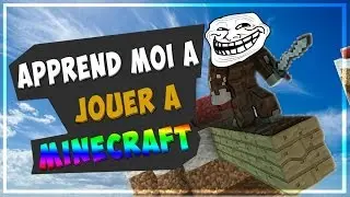 TROLL - APPREND MOI A JOUER A MINECRAFT | FUNCRAFT