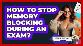 How To Stop Memory Blocking During An Exam?